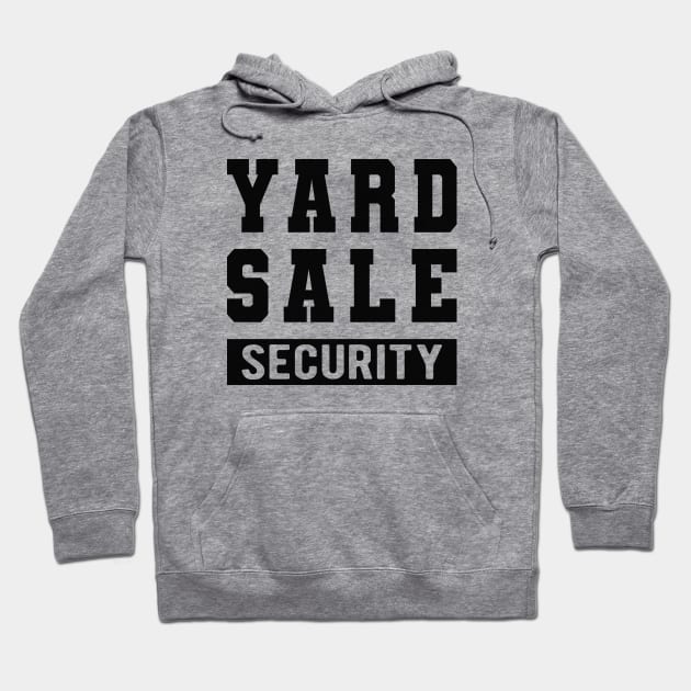 Yard Sale Security Hoodie by KC Happy Shop